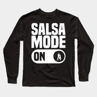 salsa mode on, Salsa Dance Lovers Long Sleeve T-Shirt